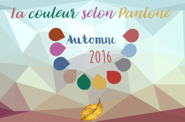 Les couleurs automne 2016 selon Pantone