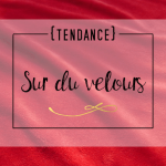 {tendance} Sur du velours