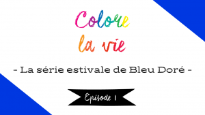 Lire la suite à propos de l’article Colore la vie – épisode 1