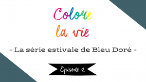 Lire la suite à propos de l’article Colore la vie – épisode 2