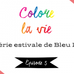 Colore la vie – épisode 5