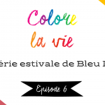 Colore la vie – épisode 6