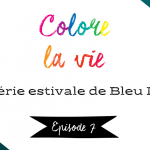 Colore la vie – épisode 7