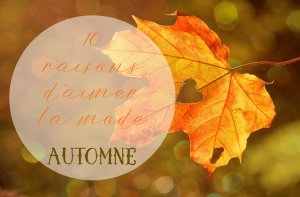 Lire la suite à propos de l’article 10 raisons d’aimer la mode automne