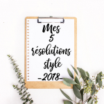 Mes 5 résolutions style pour 2018