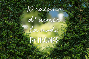 Lire la suite à propos de l’article 10 raisons d’aimer la mode Printemps