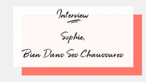 Lire la suite à propos de l’article [interview] Sophie de Bien dans ses Chaussures