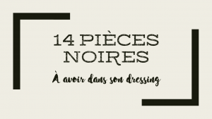 Lire la suite à propos de l’article 14 pièces noires à avoir dans son dressing