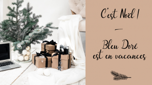 Lire la suite à propos de l’article [Agenda] C’est Noël, Bleu Doré est en vacances !