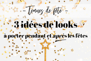 Lire la suite à propos de l’article [Tenues de fête] 3 idées de looks à porter pendant et après les fêtes !