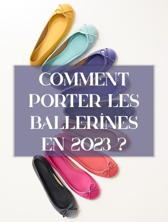 Comment porter de façon moderne les ballerines en 2023 ?