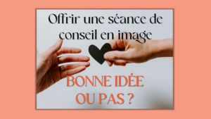 Lire la suite à propos de l’article [Saint-Valentin] Est-ce une bonne idée d’offrir une séance de conseil en image ?