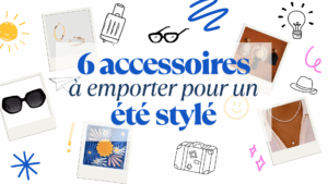 Lire la suite à propos de l’article Les 6 accessoires indispensables à emporter dans sa valise pour un été stylé